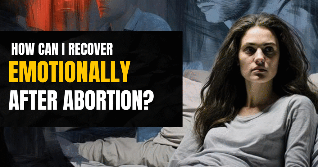 How Can I Recover Emotionally After an Abortion?