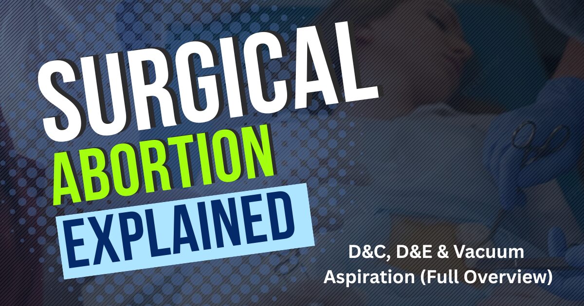 Surgical Abortion Procedures D&C, D&E & Vacuum Aspiration (Full Overview)