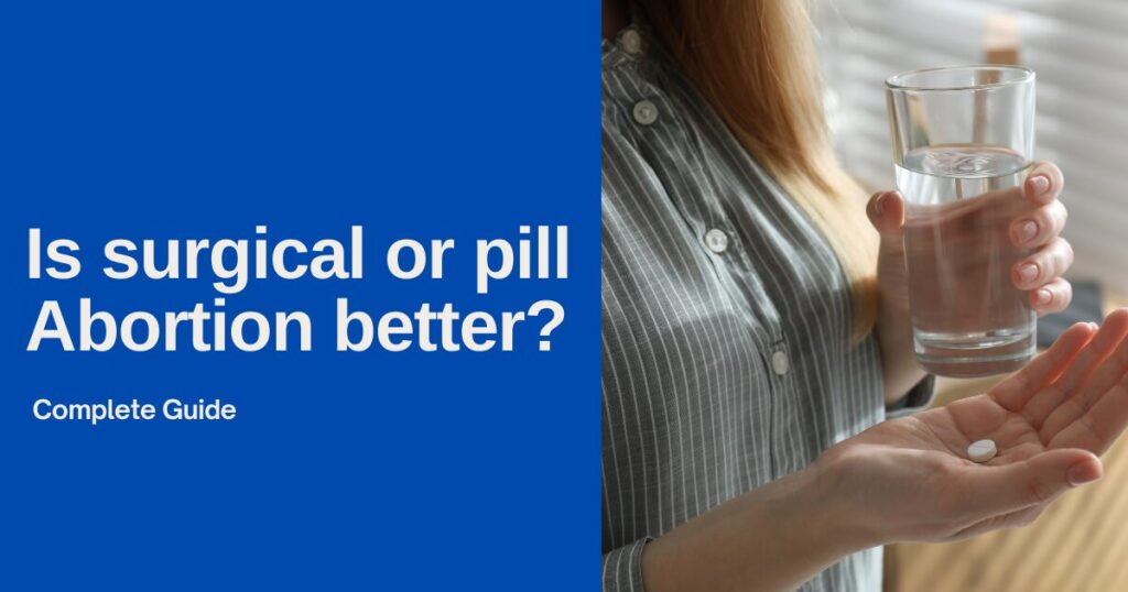 Is surgical or pill abortion better?