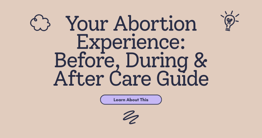 Your Abortion Experience: Before, During & After Care Guide